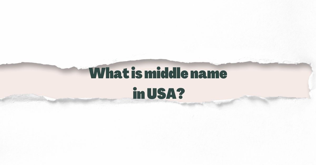 What is middle name in USA
