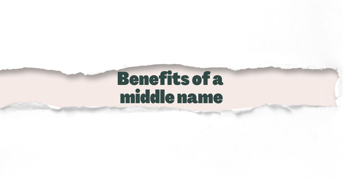 Benefits of a middle name