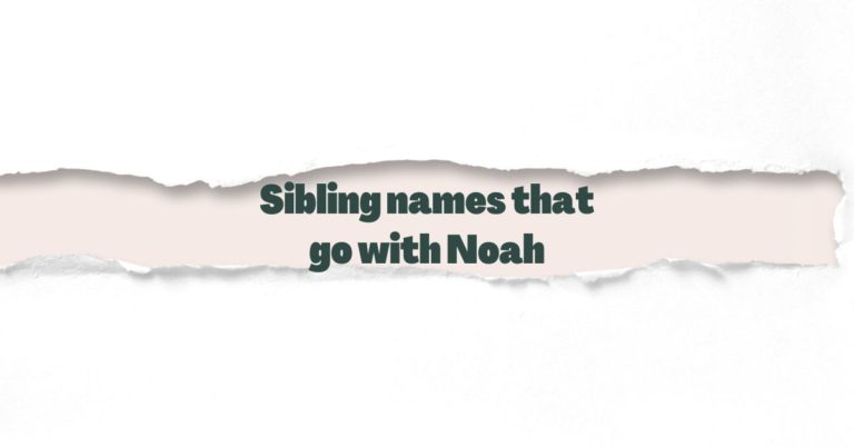 Sibling names that go with Noah