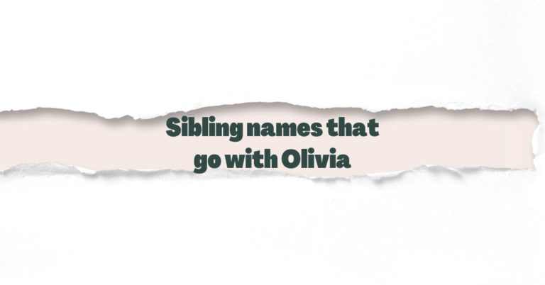 Sibling names that go with Olivia