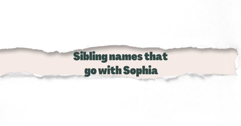 Sibling names that go with Sophia
