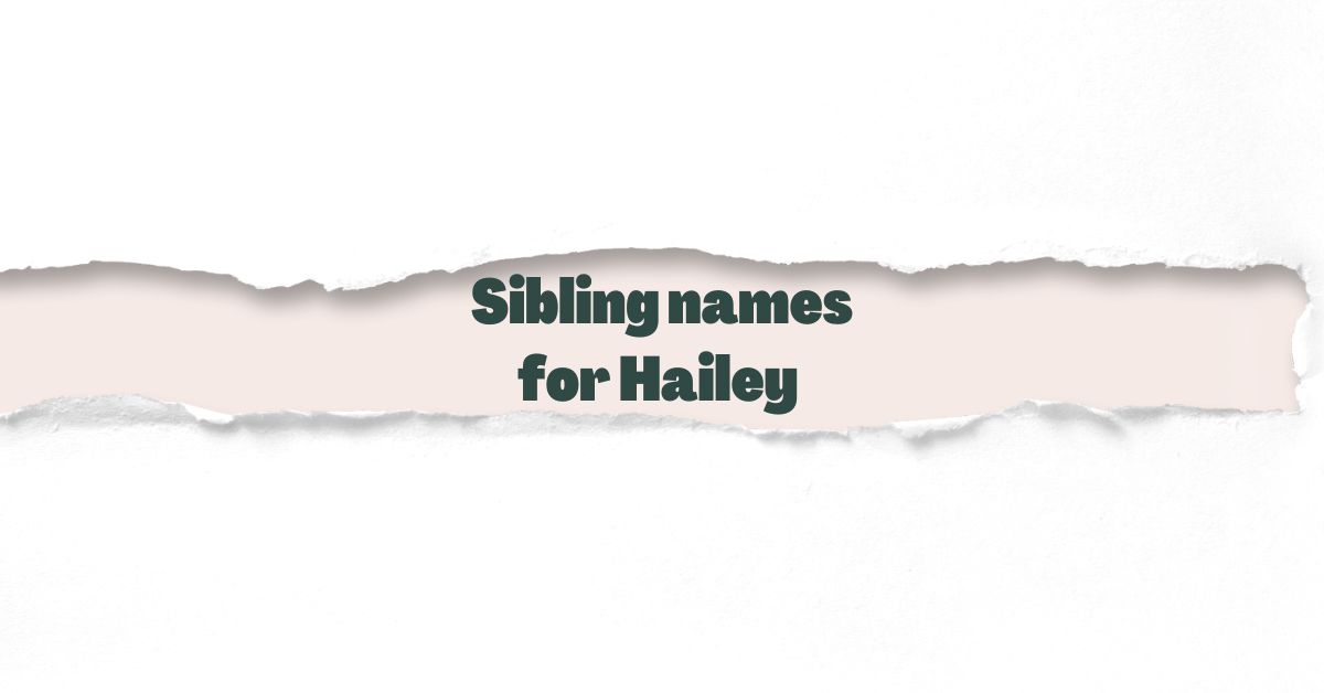 Sibling names for Hailey