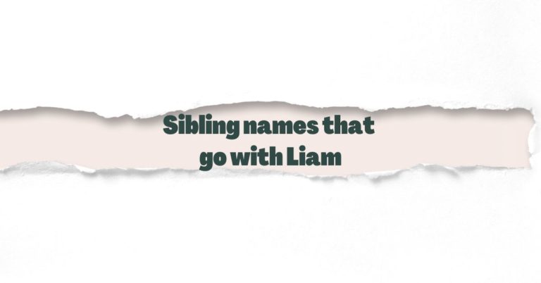 Sibling names that go with Liam