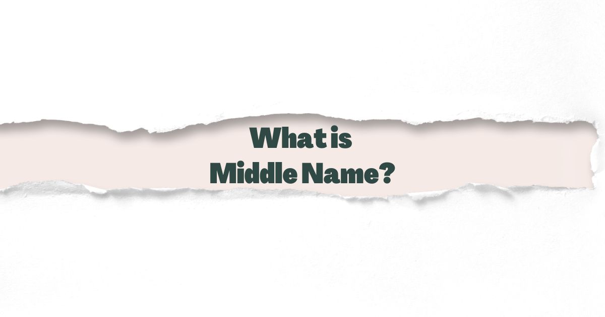What is Middle Name