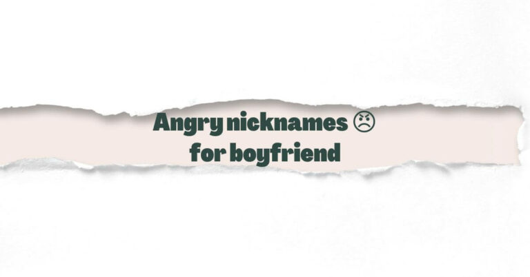 Angry nicknames for boyfriend
