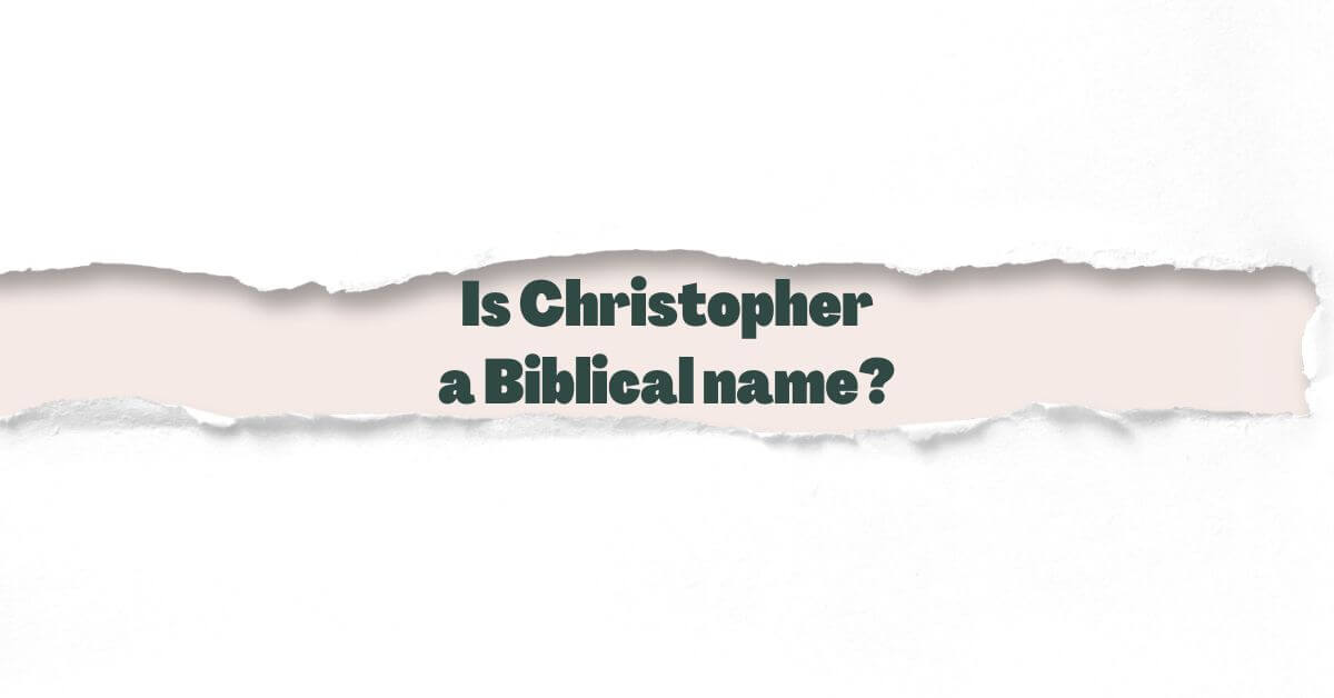 Is Christopher a Biblical name?