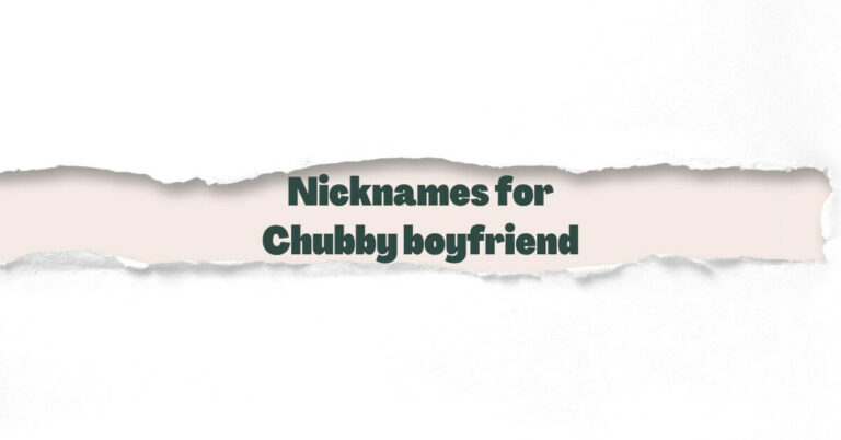 Nicknames for chubby boyfriend