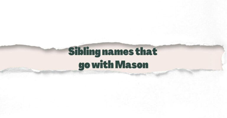 Sibling names that go with Mason