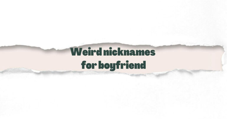 Weird nicknames for boyfriend