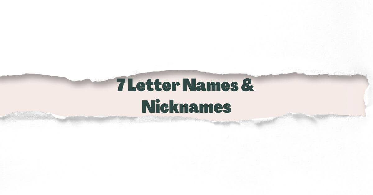 7 Letter Names and Nicknames