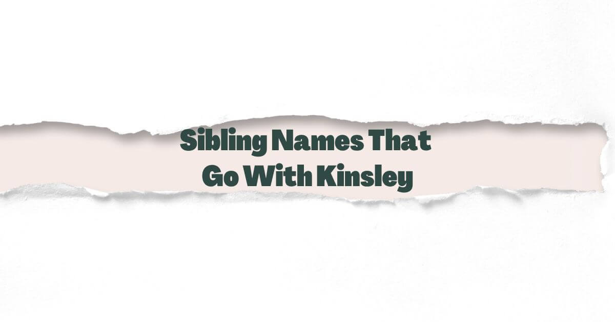 Sibling Names That Go With Kinsley