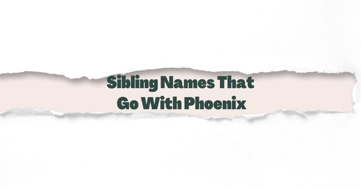 Sibling Names That Go With Phoenix