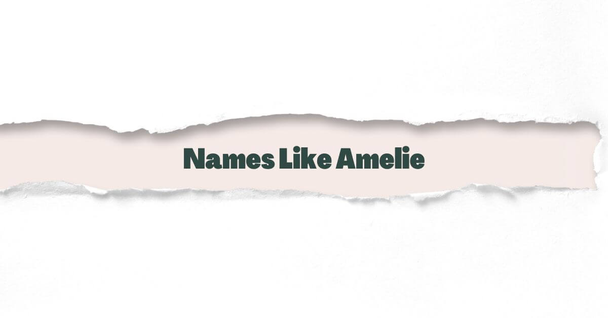 Names Like Amelie