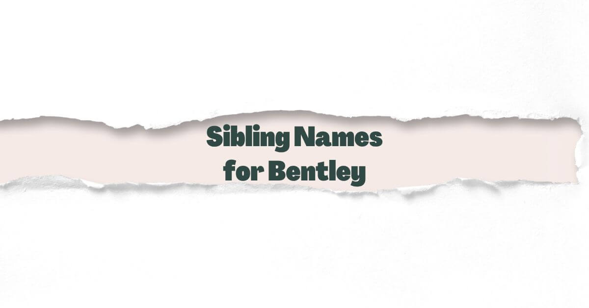 Sibling Names For Bentley