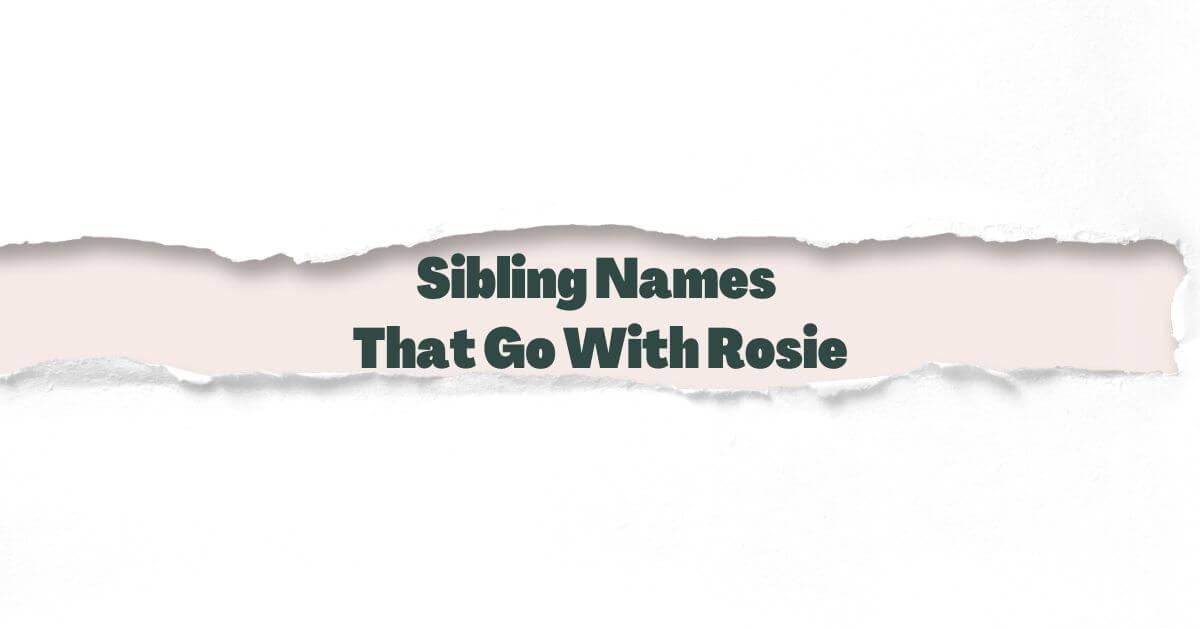 Sibling Names That Go With Rosie